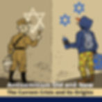 Antisemitism Old and New: The Current Crisis and Its Origins