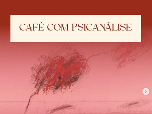 Café com Psicanálise – Psicanálise e Luto 09/08