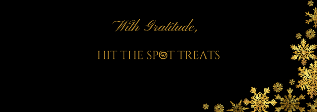 Black background with elegant gold text: "With Gratitude, HIT THE SPOT TREATS." Gold snowflakes adorn the bottom right corner.