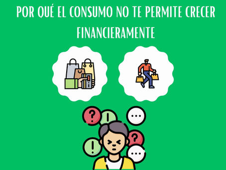 Por qué el consumo no te permite crecer financiéramente.