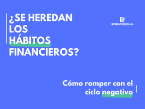 ¿Heredamos los hábitos financieros? 