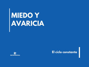 Avaricia y Miedo. El ciclo permanente