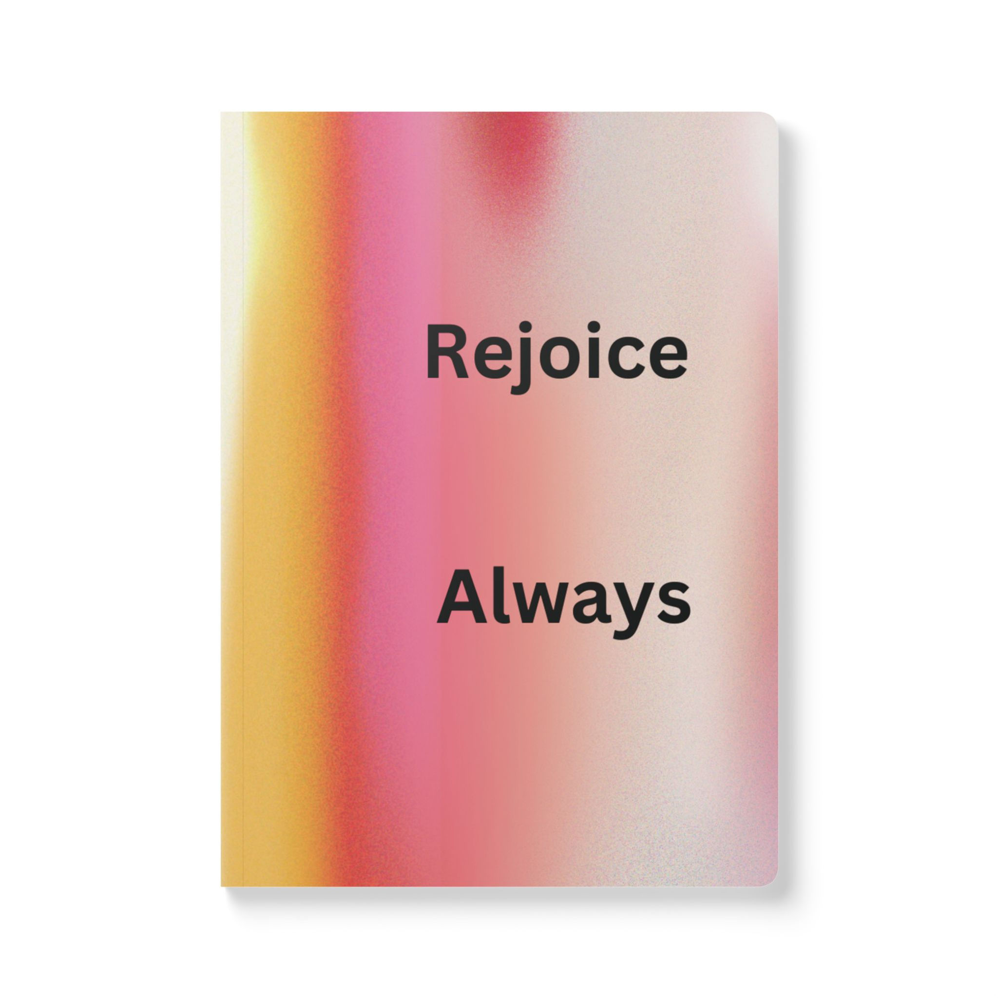 REJOICE ALWAYS Softcover Journal (with Inside Prints)
