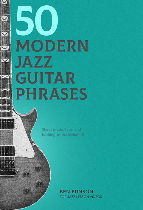 50 Modern Jazz Guitar Phrases - Sheet Music & Tabs in all 12 +