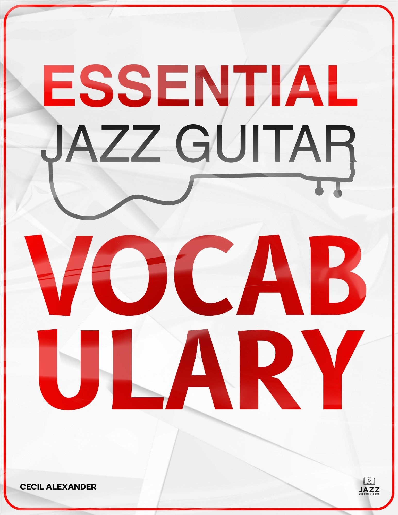 (Treble Clef) Essential Jazz Guitar Vocabulary