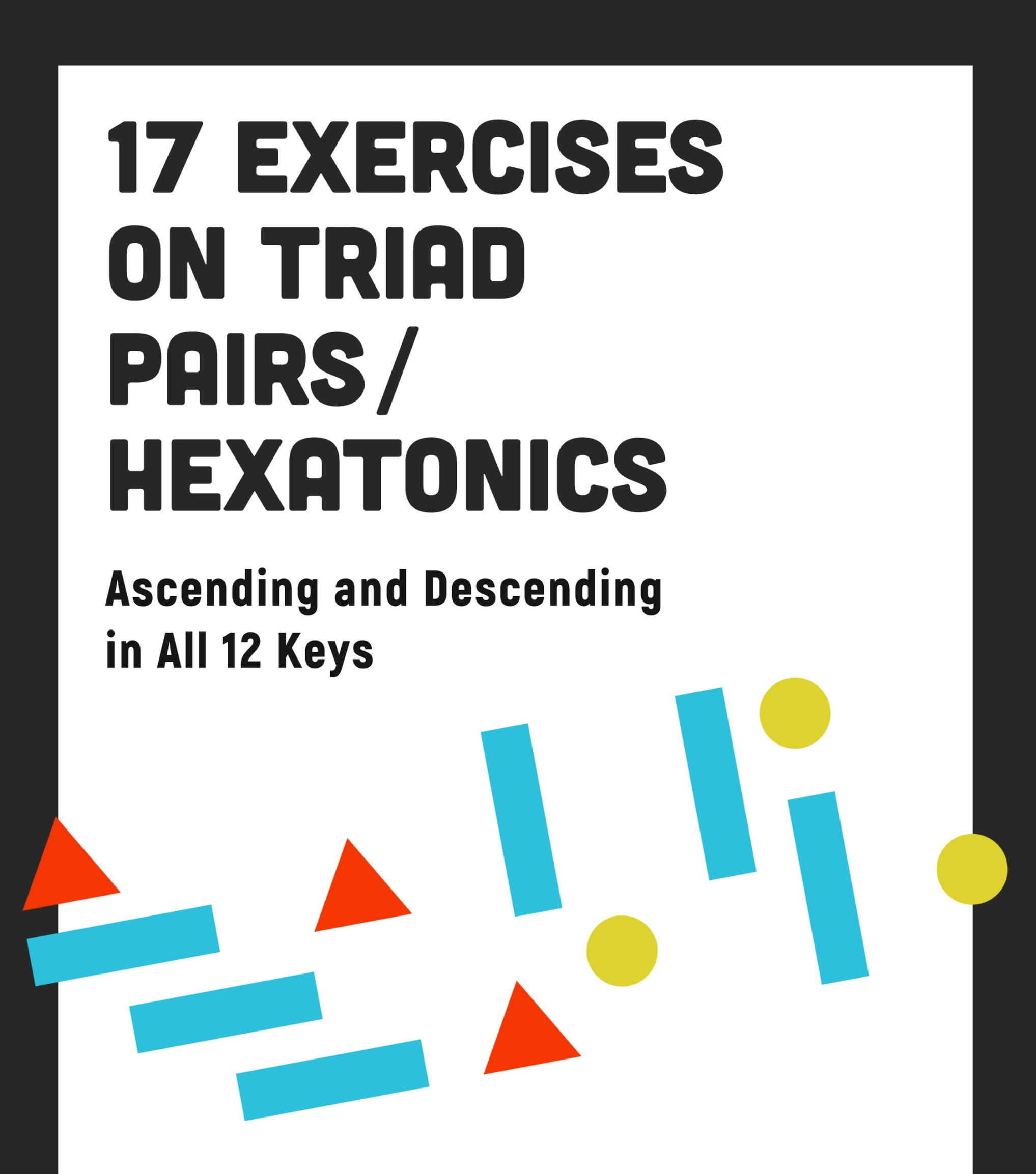 (Treble Clef) 17 Exercises on Triad Pairs/Hexatonics