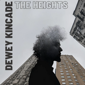 Dewey Kincade Reflects and Resets with New Album "The Heights"