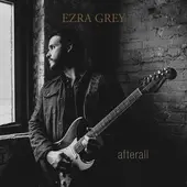 Ezra Grey Drops Debut Solo EP "Afterall"