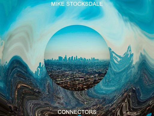 Mike Stocksdale Unveils His New Album "Connectors"