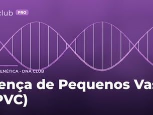 Doença de Pequenos Vasos (DPVC)