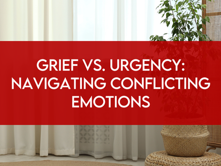 Grief vs. Urgency: Navigating Conflicting Emotions