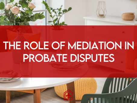 The Role of Mediation in Probate Disputes