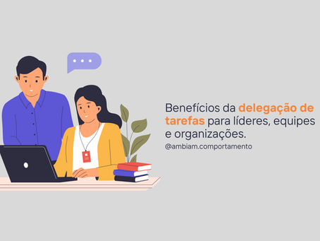 Benefícios da delegação de tarefas para líderes, equipes e organizações.