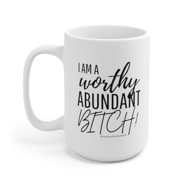 Thumbnail: I Am A Worthy Abundant Bitch Affirmation Mug 15oz Classic Ceramic White