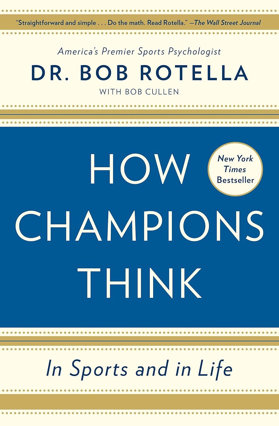 Cover of "How Champions Think: In Sports and in Life" by Dr. Bob Rotella and Bob Cullen, featuring insights into the mindset and strategies of top athletes, endorsed as a New York Times Bestseller.