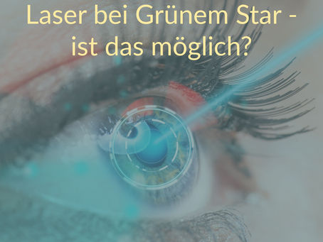 SLT: Laser bei Glaukom/Grünem Star - ist das möglich?