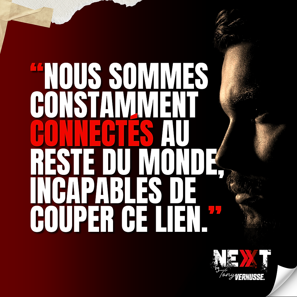 Nous sommes constamment connectés au reste du monde, incapables de couper ce lien