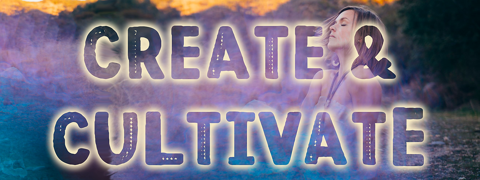 CREATE & CULTIVATE.png