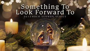 Something to Look Forward To 16x9.jpg