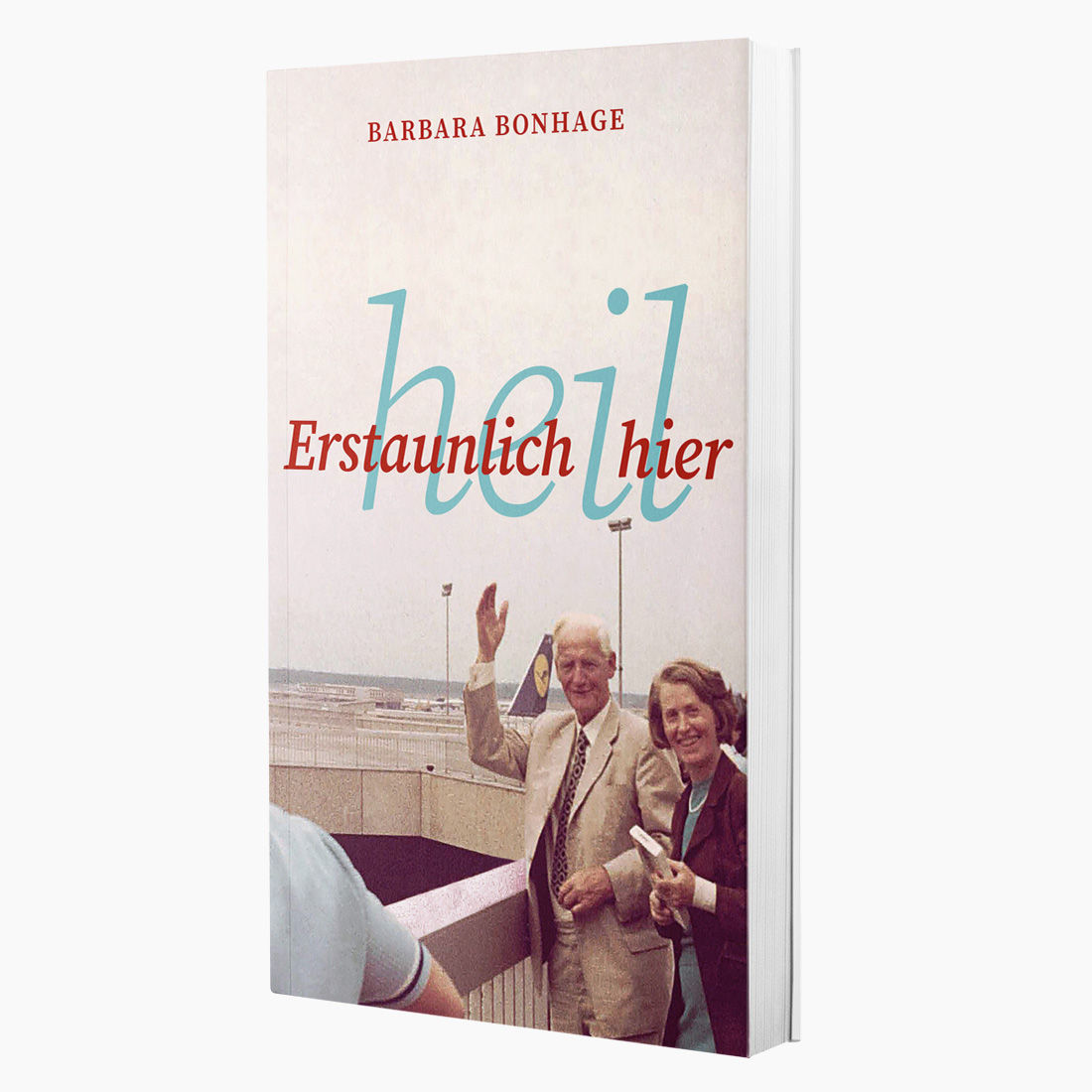 Barbara Bonhage, Erstaunlich heil hier