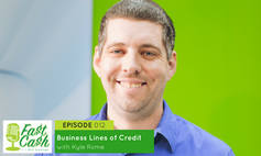 Episode 012 Business Lines of Credit with Kyle Rome (Scroll for Video below)