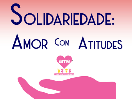 Solidariedade: Amor com Atitudes