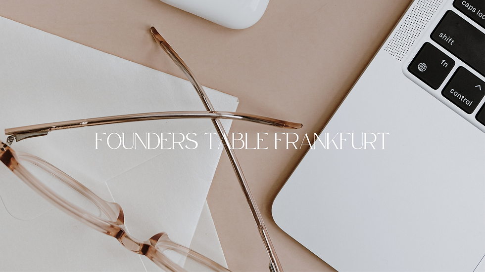 FOUNDERS TABLE FRANKFURT