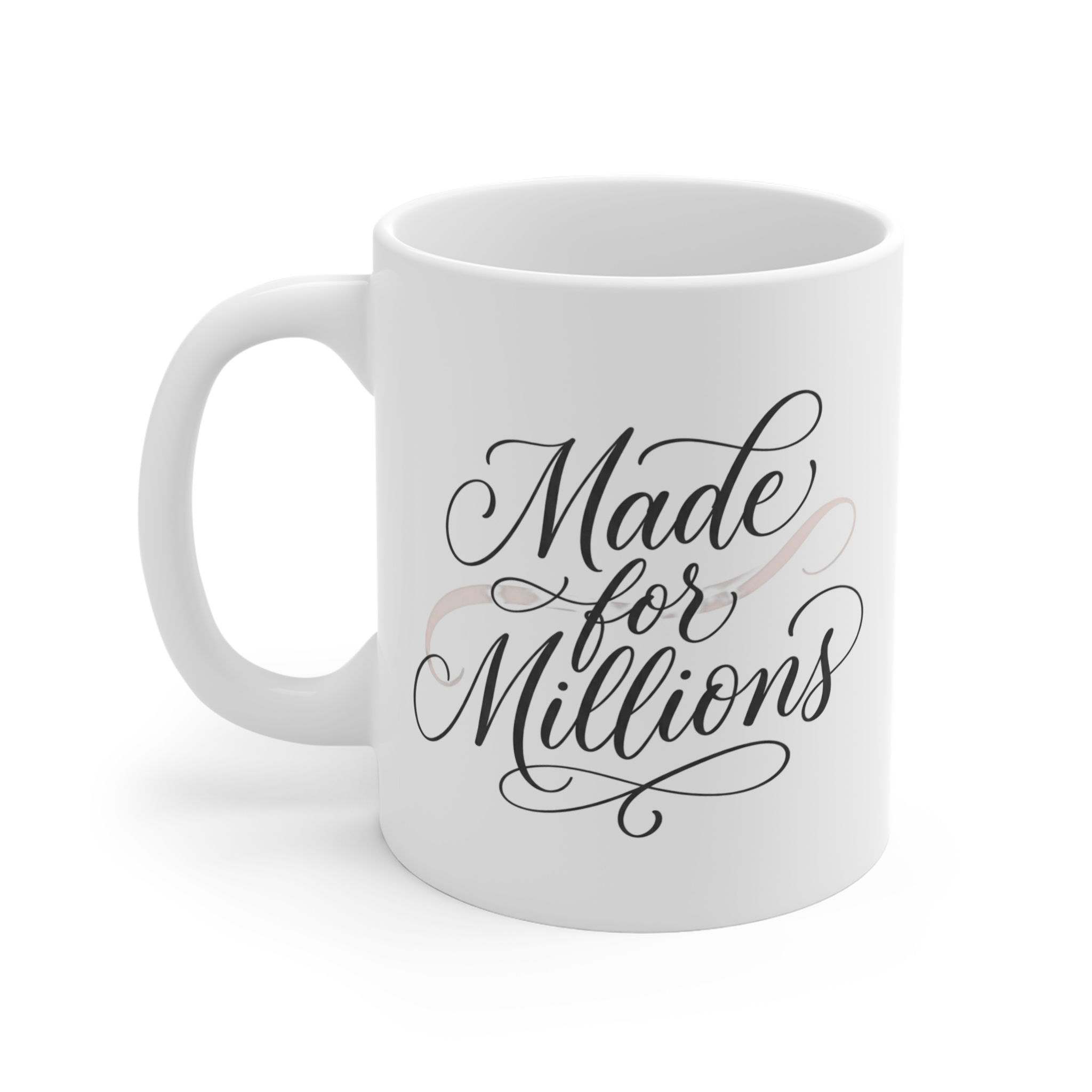 Made for Millions Ceramic Mug: It's more than a mug, It's an Identity
