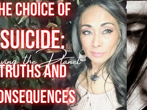 Leaving The Planet~The Choice of Suicide: Truth and Consequences