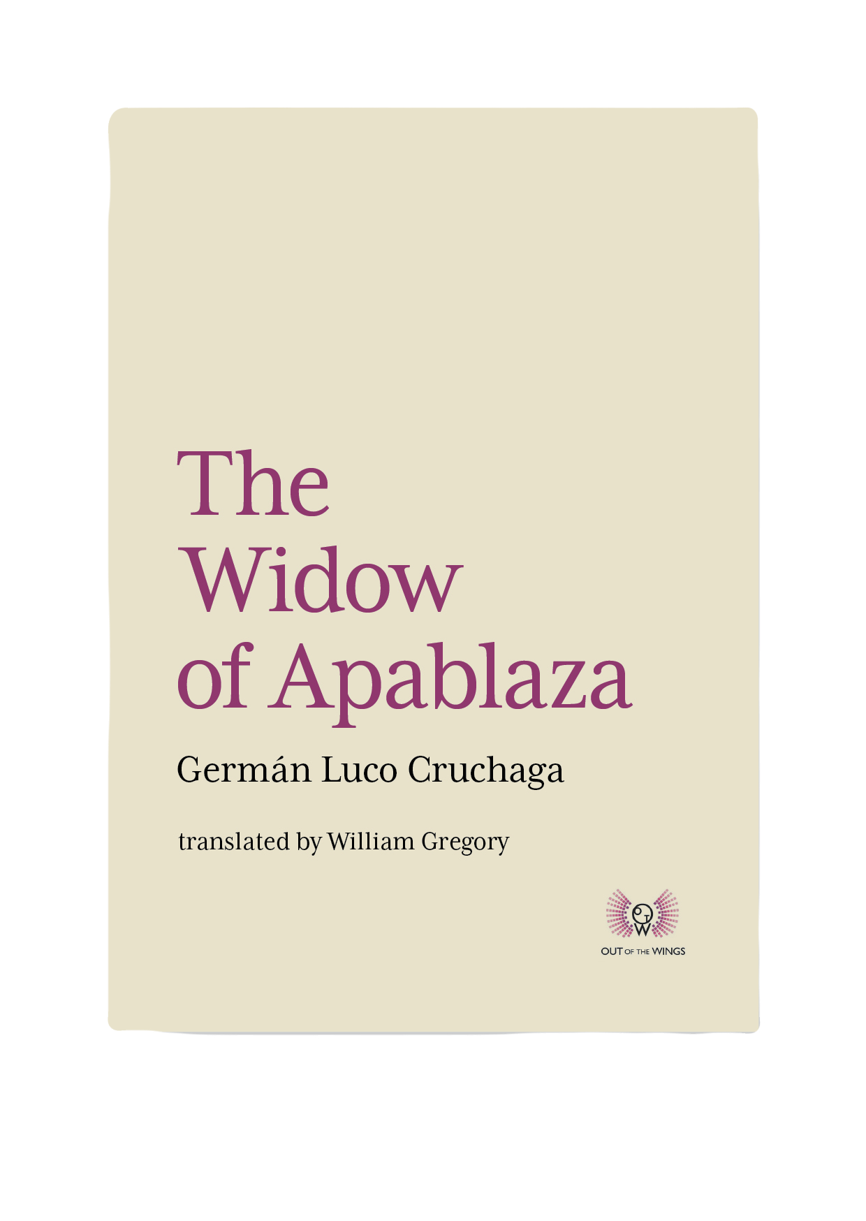 The Widow of Apablaza Germán Luco Cruchaga Translated by William Gregory