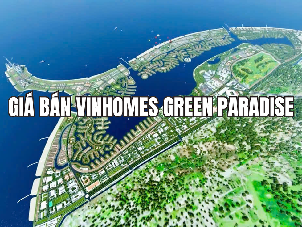 Giá bán Vinhomes Green Paradise Cần Giờ: Cập nhật bảng giá và tiến độ mới nhất năm 2026