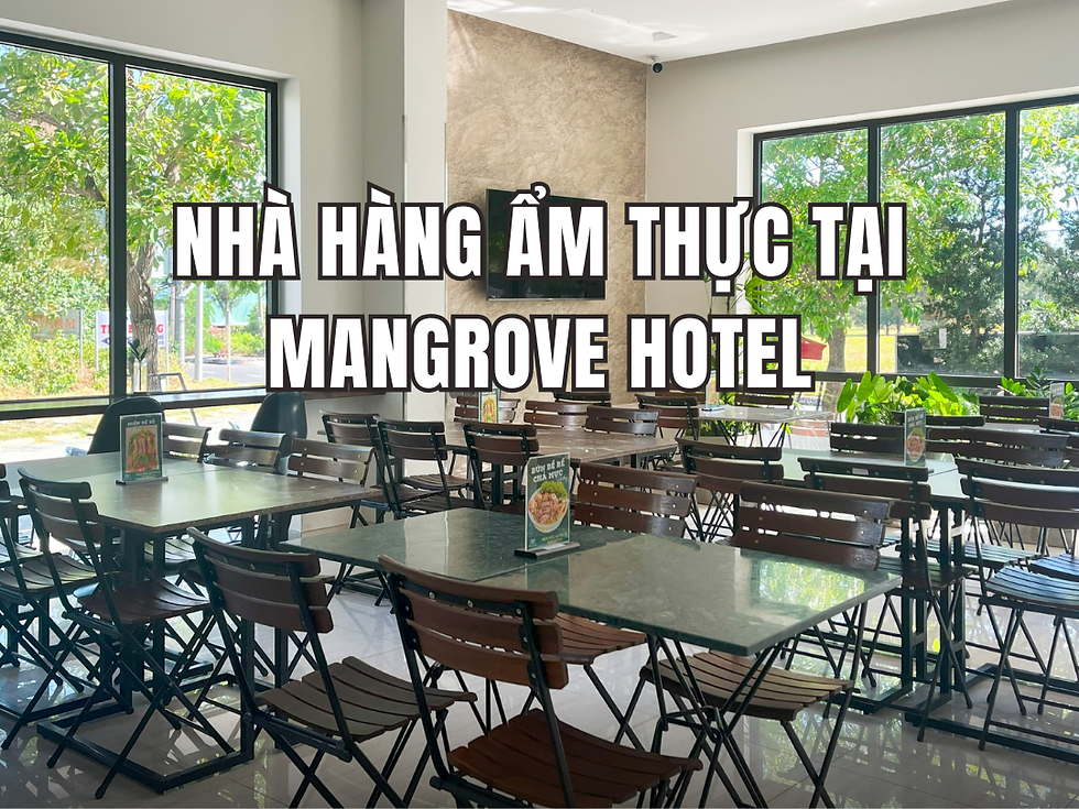Nhà hàng ẩm thực tại Mangrove Hotel: Thưởng thức hải sản hấp dẫn và cơm nhà tròn vị