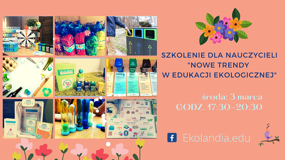 SZKOLENIE DLA NAUCZYCIELI "NOWE TRENDY W EDUKACJI EKOLOGICZNEJ"