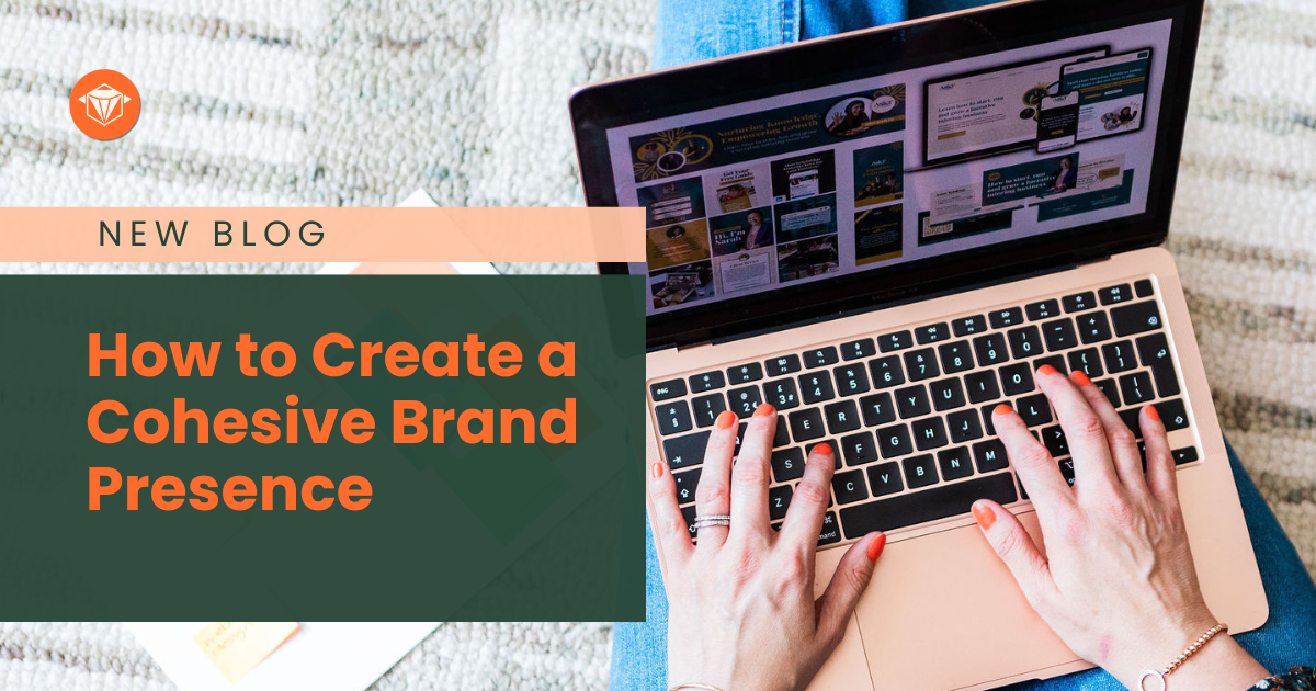 Consistency Is Key: How to Create a Cohesive Brand Presence