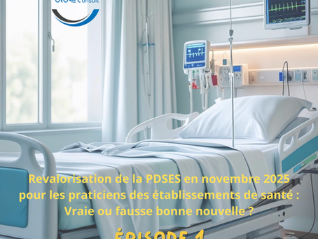 Revalorisation de la PDSES en novembre 2025 pour les praticiens des établissements de santé : Vraie ou fausse bonne nouvelle ? Épisode 1 : la Genèse
