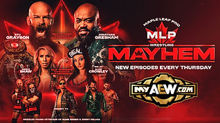 Maple Leaf Pro Wrestling’s Mayhem To Debut On MyAEW Streaming Service Beginning July 16  In More Than 100 Countries