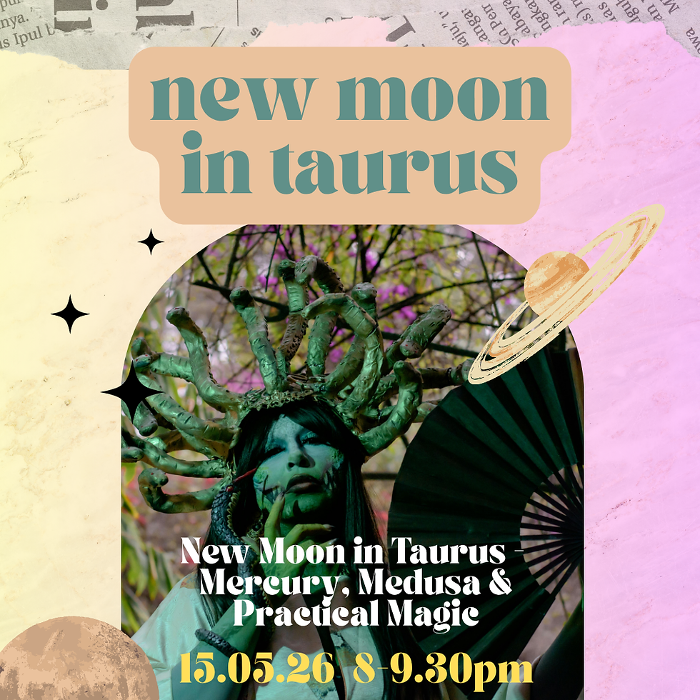 New Moon in Taurus - Mercury, Medusa & Practical Magic