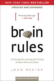 Brain Rules: 12 Principles for Surviving and Thriving at Work, Home and School - John Medina