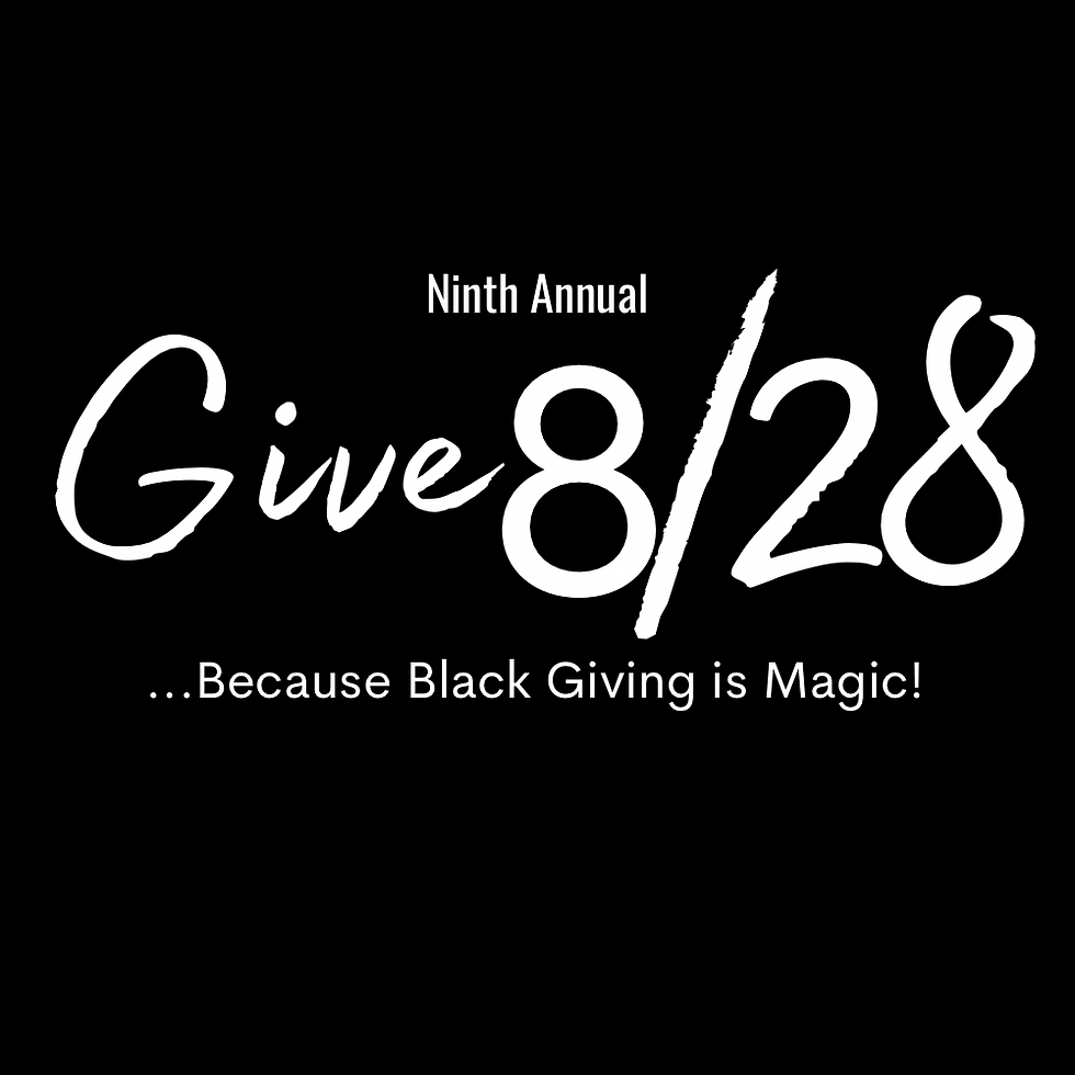 Black and white text - Ninth Annual Give 8/28... Because Black Giving is Magic.