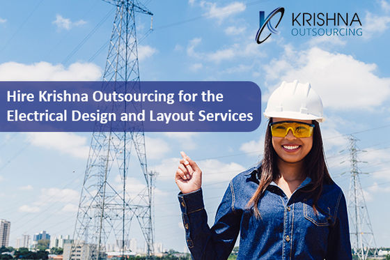 Hire Krishna Outsourcing for the Electrical Design and Layout Services