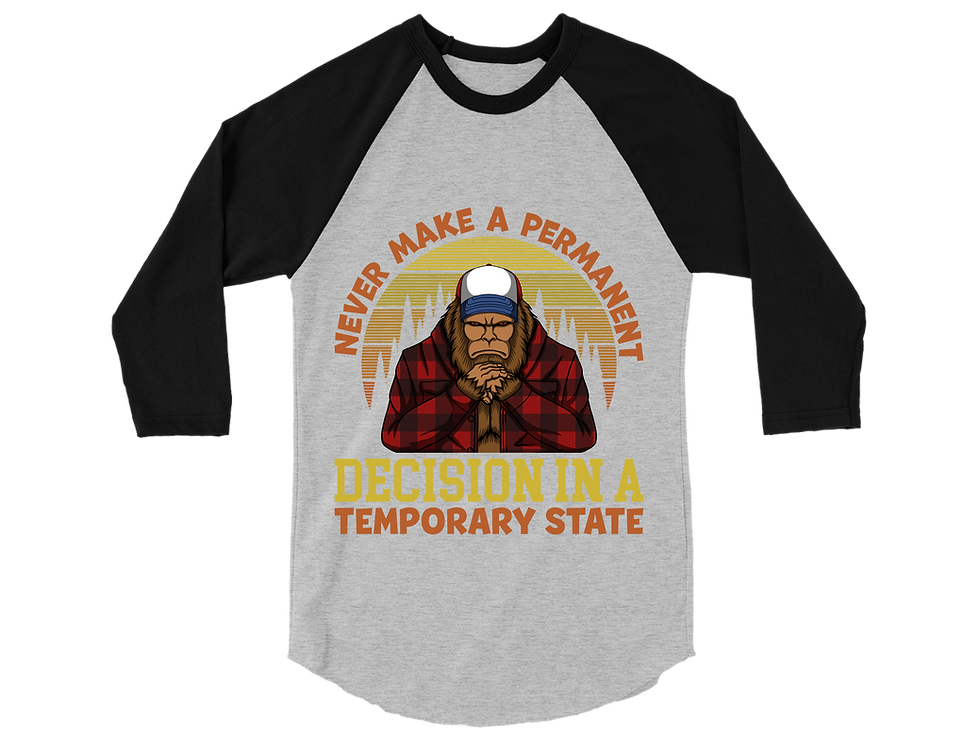 Thumbnail: NEVER MAKE A PERMANENT DECISION IN A TEMPORARY STATE RAGLAN TEE