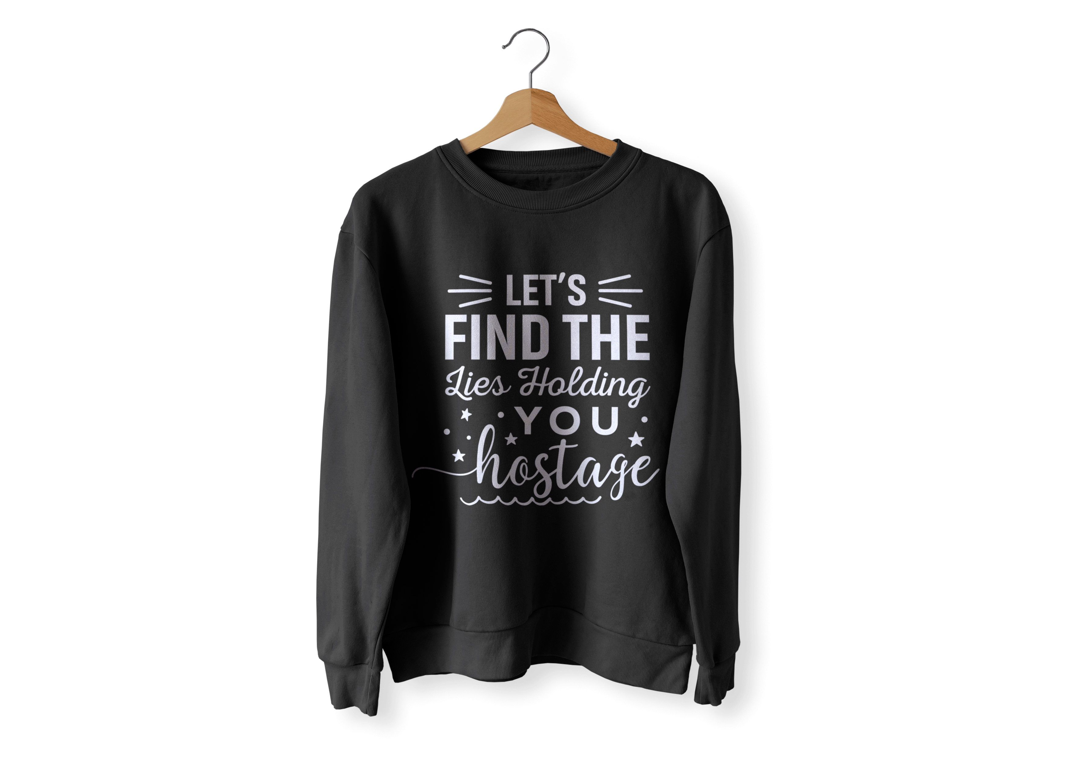 LET'S FIND THE LIES HOLDING YOU HOSTAGE LONG SLEEVE