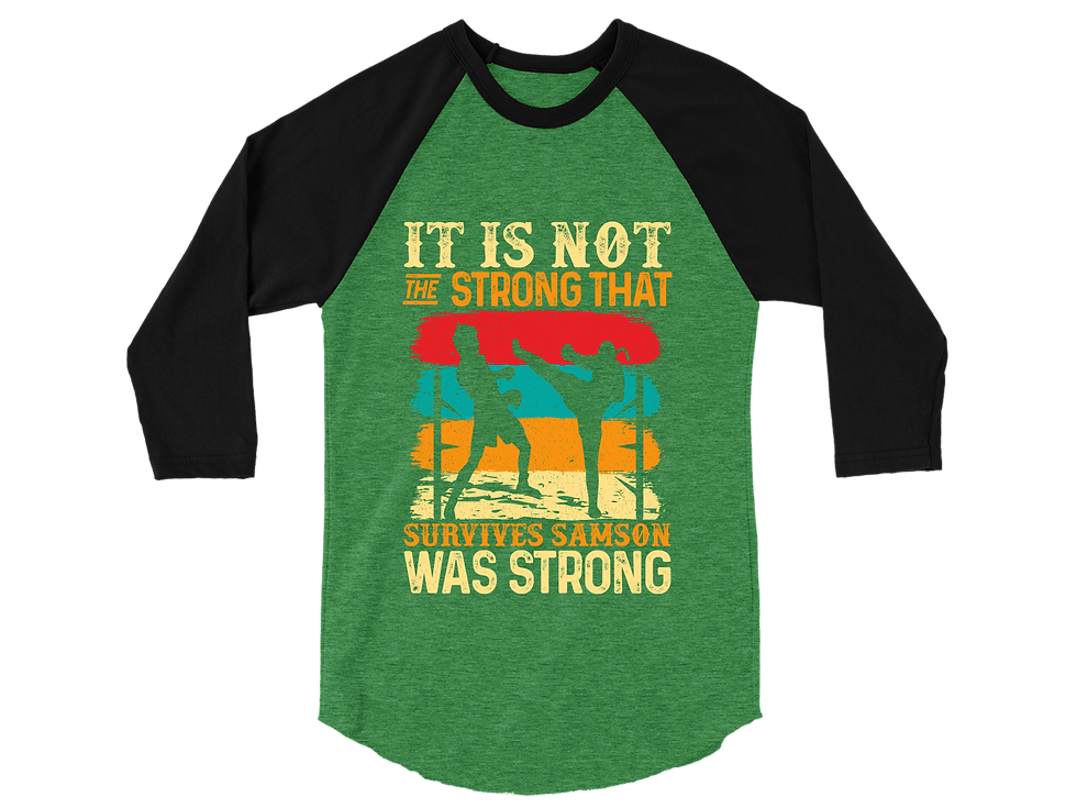 Thumbnail: IT IS NOT ONLY THE STRONG THAT SURVIVES SAMSON WAS STRONG RAGALN TEE