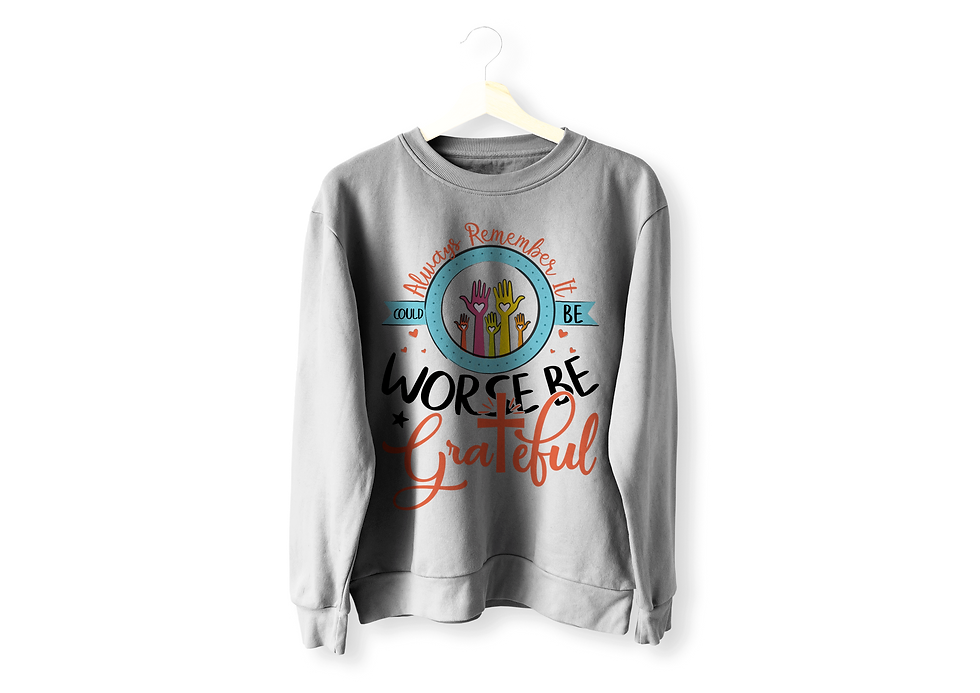 Thumbnail: ALWAYS REMEMBER IT COULD BE WORSE BE GRATEFUL LONG SLEEVE