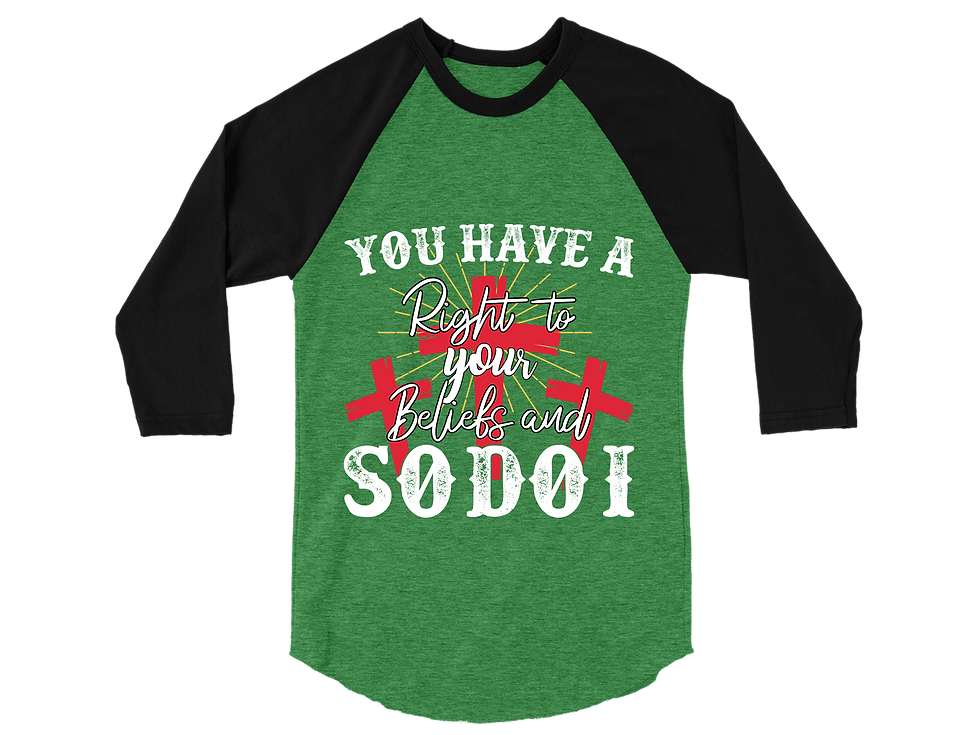 Thumbnail: YOU HAVE A RIGHT TO YOUR BELIFES AND SO DO I RAGLAN TEE