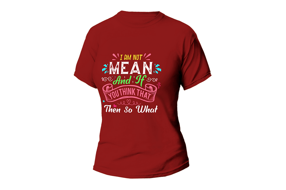 Thumbnail: I AM NOT MEAN AND IF YOU THINK THAT THEN SO WHAT WOMEN FITTED SHIRT