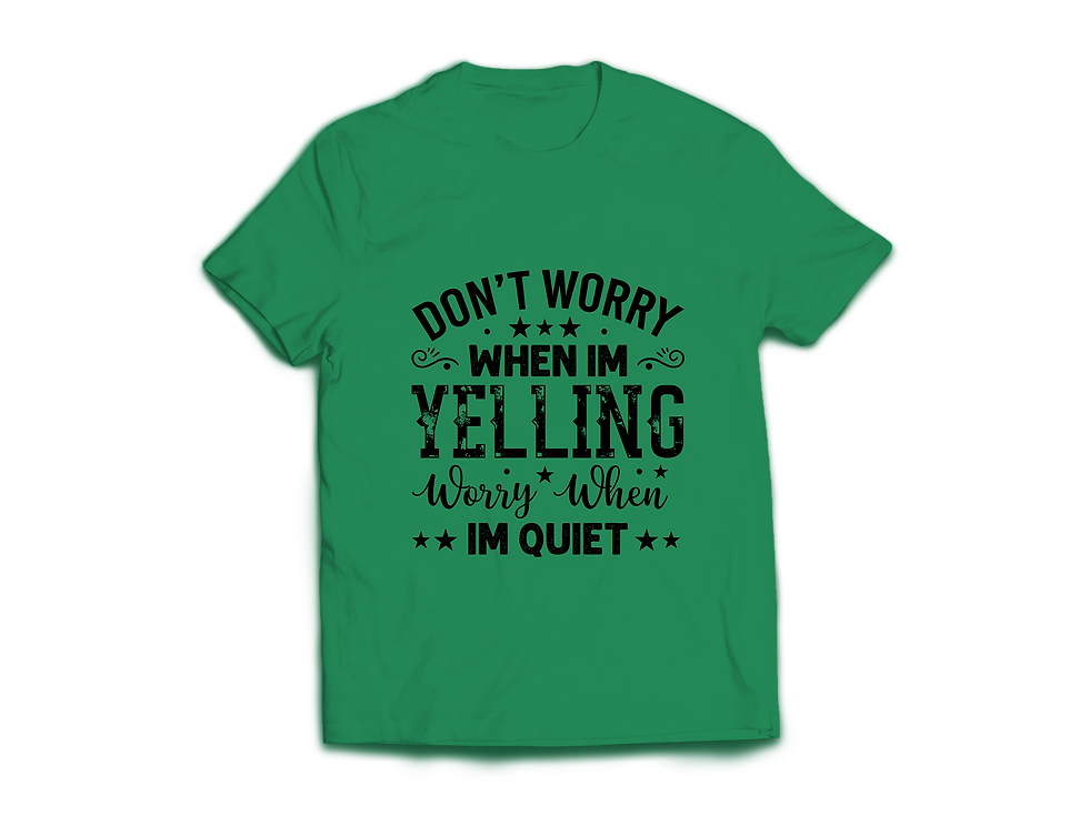 Thumbnail: DON'T WORRY WHEN IM YELLING WORRY WHEN IM QUIET T-SHIRT