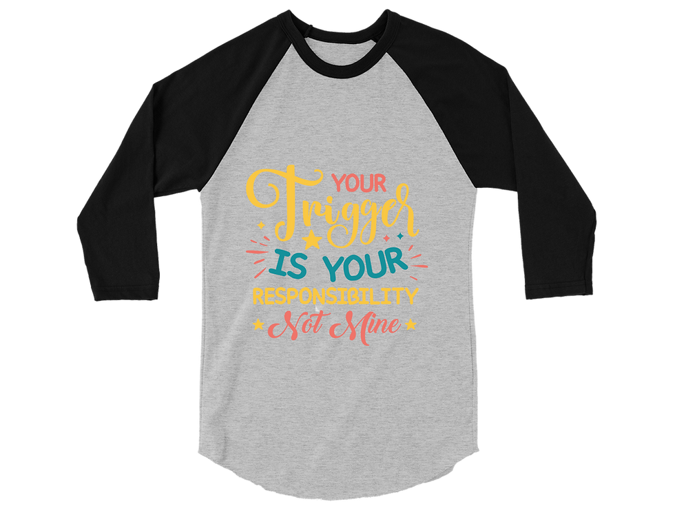 Thumbnail: YOUR TRIGGER IS YOUR RESPONSIBILITY NOT MINE RAGALN TEE