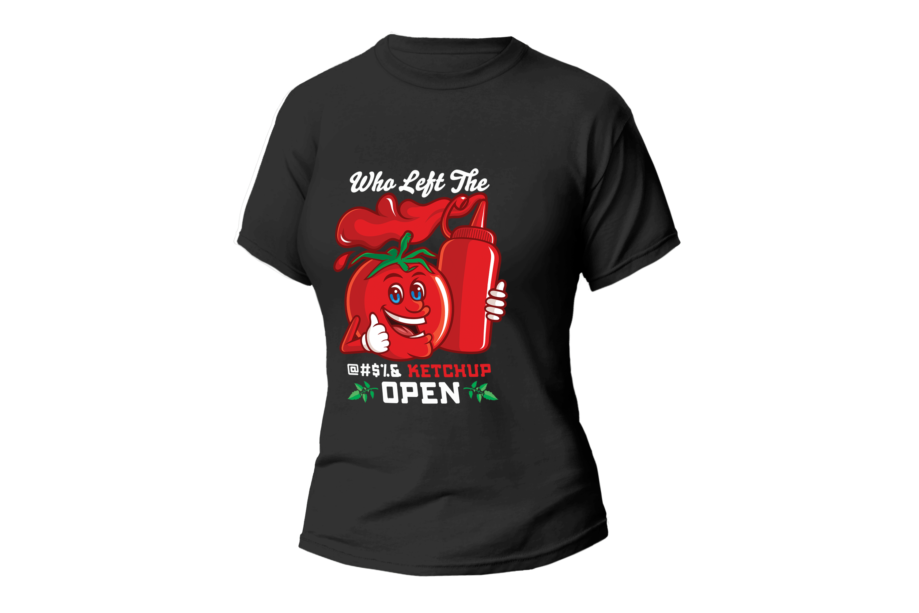 WHO LEFT THE @#$_ KETCHUP OPEN WOMEN FITT