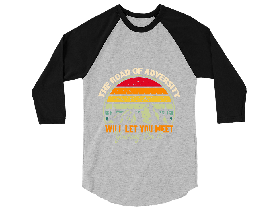 Thumbnail: THE ROAD OF ADVERSITY WILL LET YOU MEET YOURSELF ON IT RAGALN TEE